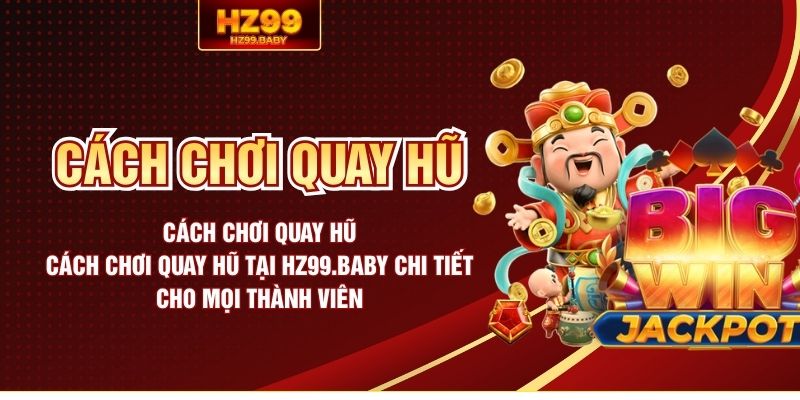 Cách chơi quay hũ
